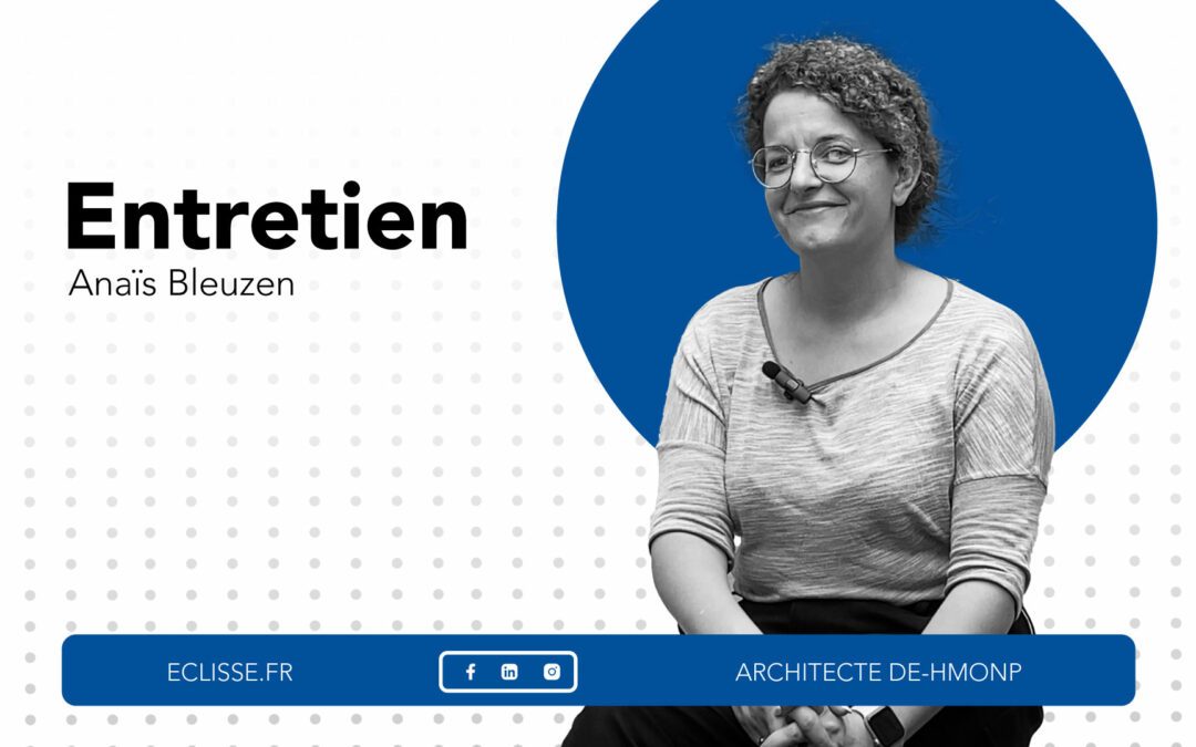 Bandeau article entretien Anaïs Bleuzen, architecte DE-HMONP au sein de l'agence AUA BT